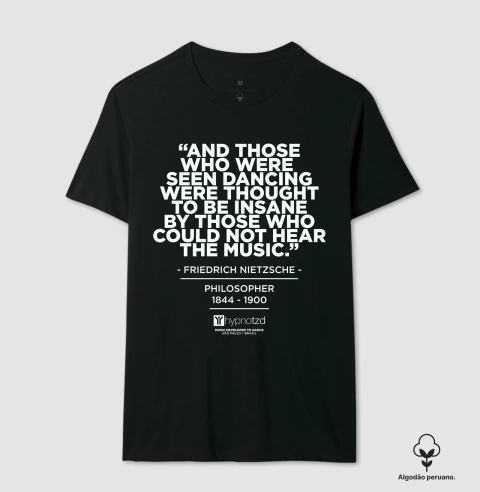 Camiseta para DJs com Frase do filósofo Friedrich Nietzsche em algodão peruano. - Zetaz Camisetas