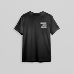 Camisa "Pergunte ao seu coração" - Preta
