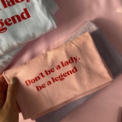 Body Bebê Don't be a lady, be a legend