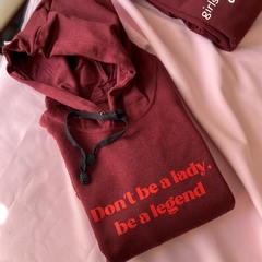 Canguru Moletom Don't be a Lady, be a legend - Ophelia
