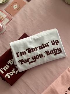 CAMISETA I'M BURNIN' UP FOR YOU, BABY - comprar online