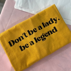 Camiseta Don't be a Lady, be a legend - Ophelia