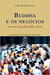 Buddha e os Negócios: Sair-se bem Fazendo o bem - Autor: Lloyd M Field (2009) [seminovo]