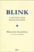 Blink - a Decisão Num Piscar de Olhos - Autor: Malcolm Gladwell (2005) [usado]