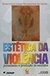 Estética da Violência: Jornalismo e Produção de Sentidos - Autor: Belarmino Cesar Guimarães da Costa (2002) [usado]