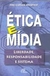 Ética e Mídia - Autor: Frei Carlos Josaphat (2006) [usado]