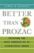 Better Than Prozac - Autor: Samuel H. Barondes (2005) [usado]