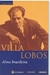 Villa Lobos Alma Brasileira - Autor: Maria Maia (2000) [usado]