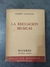 La Educacion Musical - Autor: Albert Lavignac (1956) [usado]
