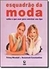 Esquadrão da Moda: Saiba o que Usar para Valorizar seu Tipo - Autor: Trinny Woodall, Susannah Constantine (2005) [usado]