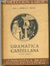 Gramática Castellana (segunda Edición) - Autor: Prof. Juan Moneva Y Puyol (1936) [usado]