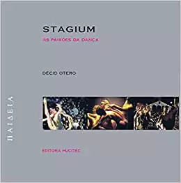 Stagium: as Paixões da Dança - Autor: Décio Otero (1999) [usado]