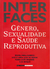 Interfaces: Gênero, Sexualidade e Saúde Reprodutiva - Autor: Regina Maria Barbosa e Outras (orgs.) (2002) [usado]