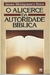 Alicerce da Autoridade Bílbica - Autor: James Montgomery Boice (1989) [usado]