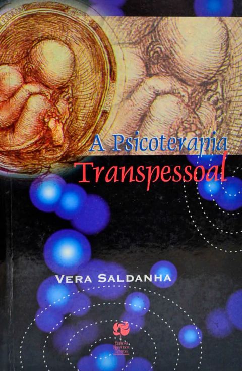 A Psicoterapia Transpessoal - Autor: Vera Saldanha (1999) [usado]