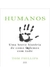 Humanos: Uma Breve História de Como F*demos com Tudo - Autor: Tom Phillips (2018) [usado]