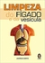 Limpeza do Fígado e Vesícula - Autor: Andreas Moritz (2009) [usado]