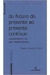 Do Futuro do Presente ao Presente Contínuo - Modernismo Vs. Pós-modernismo - Autor: Roberto Henrique Seidel (2001) [seminovo]