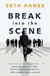 Break Into The Scene: a Musician''s Guide To Making Connections... - Autor: Seth Hanes (2016) [seminovo]