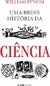 Uma Breve Historia da Ciência (bolso) - Autor: William Bynum (2019) [usado]