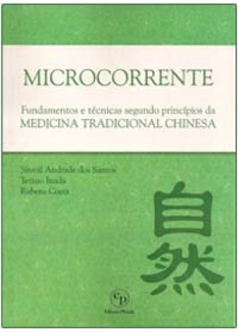 Microcorrente - Fundamentos e Tecnicas Segundo Principios da Medicina Tradicional Chinesa - Autor: Sinval Andrade dos Santos (2010) [usado]