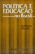 Política e Educação no Brasil - Autor: Demerval Saviani (1987) [usado]