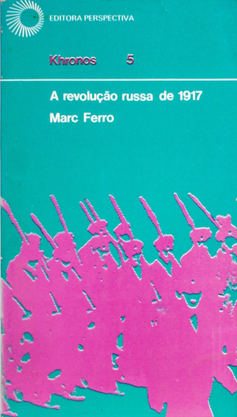 A Revolução Russa de 1917 - Autor: Marc Ferro (1974) [usado]
