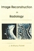 Image Reconstruction In Radiology - Autor: J. Anthony Parker (1990) [usado]
