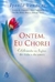 Ontem Eu Chorei Celebrando as Liçoes da Vida e do Amor - Autor: Lyanla Vanzant (2001) [usado]