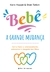 Bebê, a Grande Mudança: Como Fazer o Relacionamento... - Autor: Kara Hoppe; Stan Tatkin (2022) [usado]