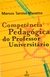 Competencia Pedagogica do Professor Universitario - Autor: Marcos Tarciso Masetto (2003) [usado]
