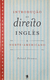 Introdução ao Direito Inglês e Norte - Americano - Autor: Roland Sèroussi (2001) [usado]