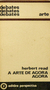 A Arte de Agora, Agora - Autor: Hebert Read (1972) [usado]