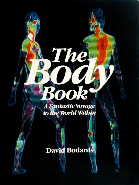The Body Book: a Fantastic Voyage To The World Within - Autor: David Bodanis (1983) [usado]