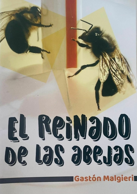 EL REINADO DE LAS ABEJAS de Gastón Malgieri
