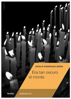 ERA TAN OSCURO EL MONTE de Natalia Rodríguez Simón