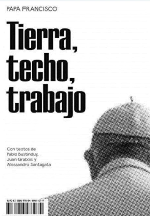 TIERRA, TECHO, TRABAJO - Papa Francisco