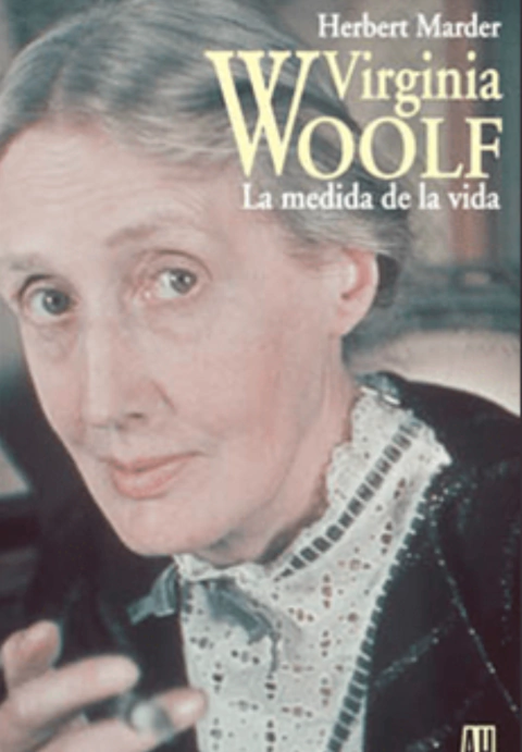 VIRGINIA WOOLF. La medida de la vida - Herbert Marder
