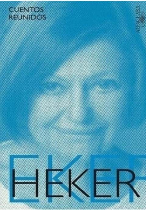 CUENTOS REUNIDOS - Liliana Heker