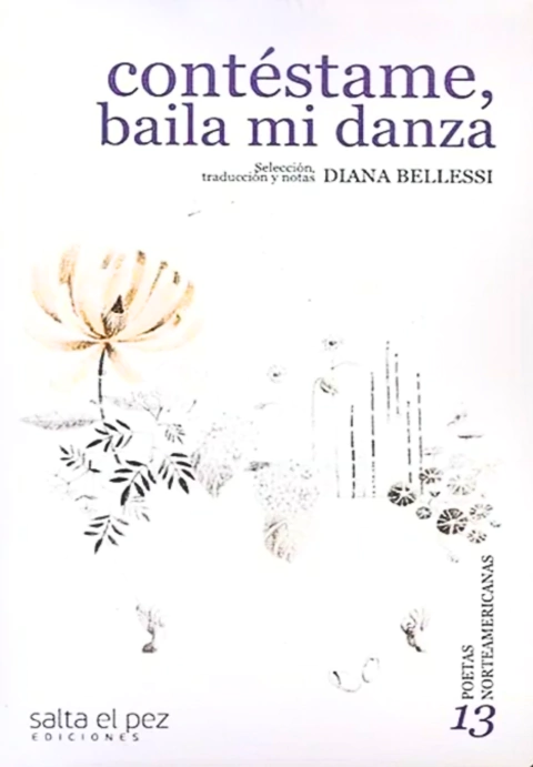 Portada del libro "Contéstame, baila mi danza", antología de poetas norteamericanas seleccionada y traducida por Diana Bellessi