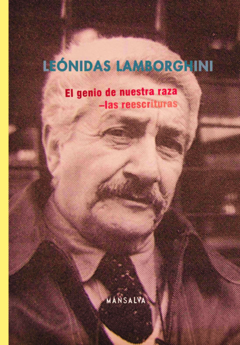 El genio de nuestra raza. Las reescrituras - Leónidas Lamborghini