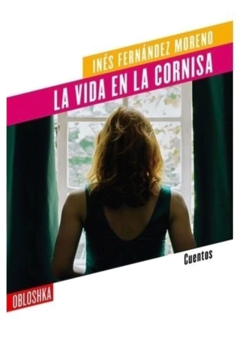 Portada del libro "La vida en la cornisa" de Inés Fernández Moreno