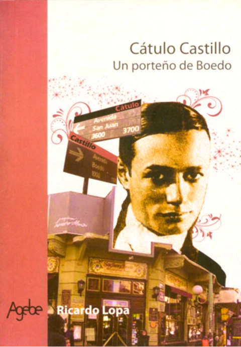 Cátulo Castillo. Un porteño de Boedo - Ricardo Lopa