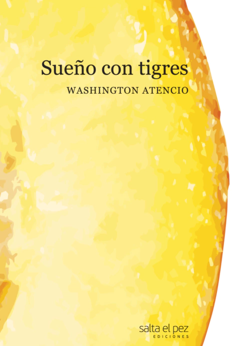 Sueño con tigres - Washington Atencio