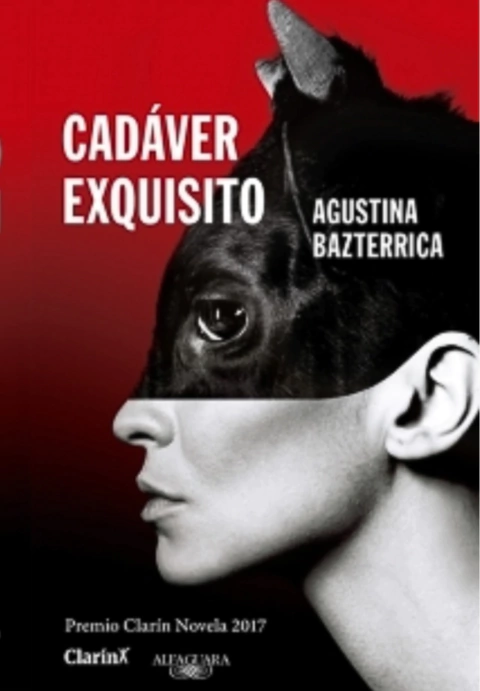 CADÁVER EXQUISITO (PREMIO CLARÍN 2017) - Agustina Bazterrica