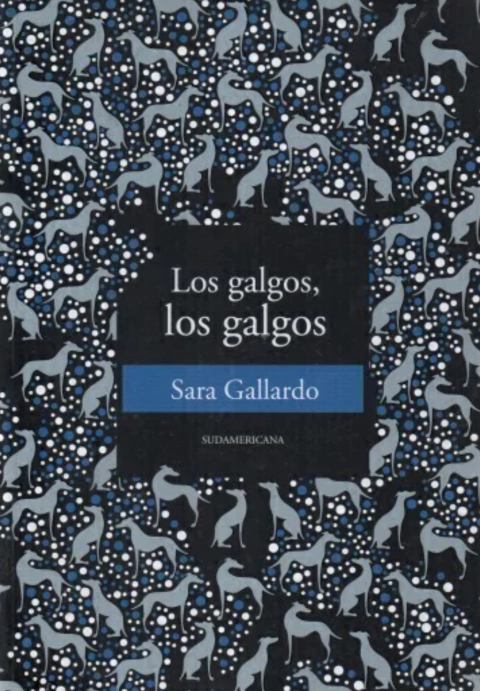LOS GALGOS LOS GALGOS - Sara Gallardo