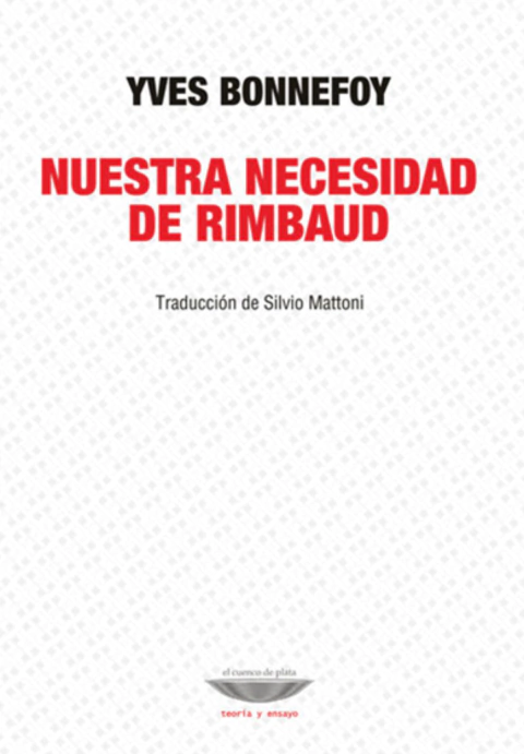 Nuestra necesidad de Rimbaud - Yves Bonnefoy