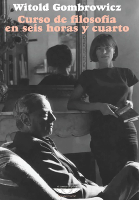 Curso de filosofía en seis horas y cuarto - Witold Gombrowicz