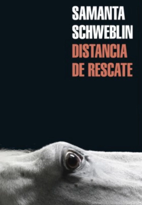 DISTANCIA DE RESCATE - Samanta Schweblin
