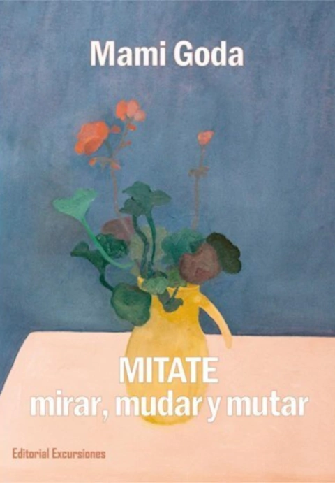 Mitate. Mirar, mudar y mutar - Mami Goda 